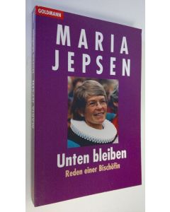 Kirjailijan Maria Jepsen käytetty kirja Unten bleiden : Reden einer Bischöfin