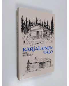 Kirjailijan Samuli Paulaharju käytetty kirja Karjalainen talo