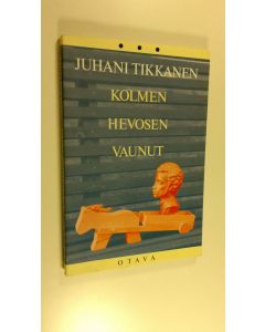 Kirjailijan Juhani Tikkanen käytetty kirja Kolmen hevosen vaunut : runoja (ERINOMAINEN)