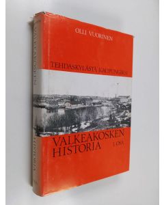 Kirjailijan Olli Vuorinen käytetty kirja Valkeakosken historia 1 : Tehdaskylästä kaupungiksi
