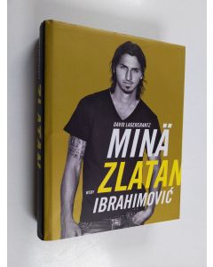 Kirjailijan Zlatan Ibrahimovic käytetty kirja Minä Zlatan Ibrahimovic