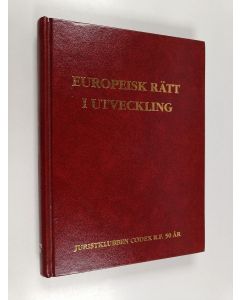 käytetty kirja Europeisk rätt i utveckling : festskrift utgiven i anledning av Juristklubben Codex' 50-års jubileum