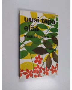 Kirjailijan Michael Green käytetty kirja Uusi tapa elää