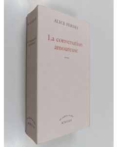 Kirjailijan Alice Ferney käytetty kirja La conversation amoureuse : roman