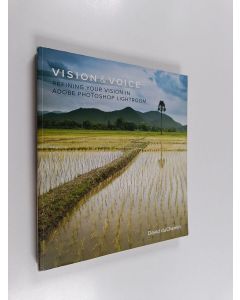 Kirjailijan David DuChemin käytetty kirja Vision & Voice : Refining Your Vision in Adobe Photoshop Lightroom