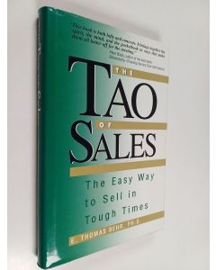 Kirjailijan E. Thomas Behr käytetty kirja The Tao of Sales - The Easy Way to Sell in Tough Times