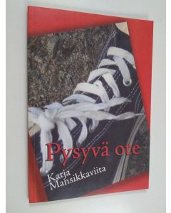 Kirjailijan Katja Mansikkaviita käytetty kirja Pysyvä ote