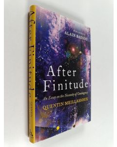 Kirjailijan Quentin Meillassoux käytetty kirja After finitude : an essay on the necessity of contingency
