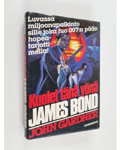 Kirjailijan John Gardner käytetty kirja Kuolet tänä yönä, James Bond
