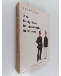 Kirjailijan C.-B. J. Petander käytetty kirja Två bortglömda österbottniska bataljoner
