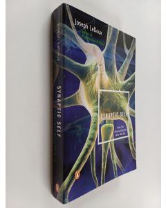 Kirjailijan Joseph E. LeDoux käytetty kirja Synaptic self : how our brains become who we are