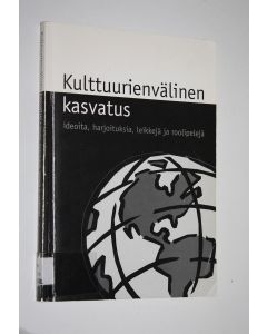 Tekijän Terhi ym. Rinkinen  käytetty kirja Kulttuurienvälinen kasvatus : ideoita, harjoituksia, leikkejä ja roolipelejä