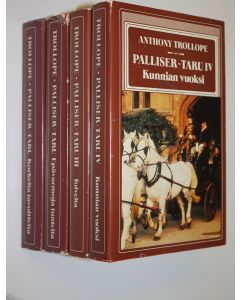 Kirjailijan Anthony Trollope käytetty kirja Palliser-taru 1-4 : Epävarmoja tunteita ; Korkeita tavoitteita ; Toiveita ; Kunnian vuoksi