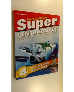 uusi kirja Superlentokoneet : irrota ja askartele : lue tunnetteujen superlentokoneiden tarinat! (UUSI)
