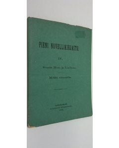 käytetty kirja Pieni novellikirjsto 4 (1892) : Svante Horn ja Lindbom ; Mökki nummella (lukematon)