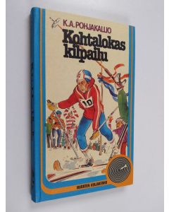 Kirjailijan K. A. Pohjakallio käytetty kirja Kohtalokas kilpailu