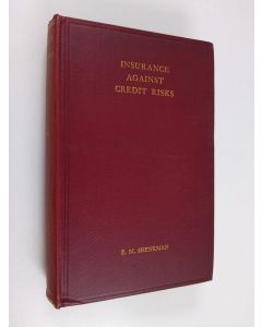 Kirjailijan Elia M. Shenkman käytetty kirja Insurance Against Credit Risks in International Trade : Principles and Organisation of State and Private Insurance against credit risks