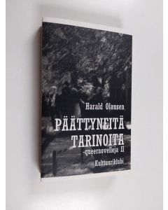 Kirjailijan Harald Birger Olausen käytetty kirja Päättyneitä tarinoita : queernovelleja II