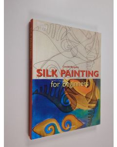 Kirjailijan Concha Morgades käytetty kirja Silk painting for beginners