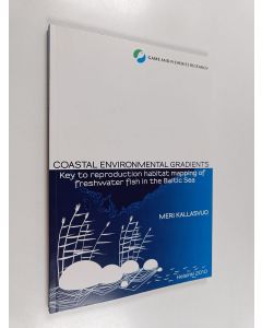 Kirjailijan Meri Kallasvuo käytetty kirja Coastal environmental gradients - Key to reproduction habitat mapping of freshwater fish in the Baltic Sea