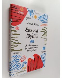 Kirjailijan Anneli Vainio käytetty kirja Eksyvä löytää : matkustamisen ja matkallaolon tärkeydestä