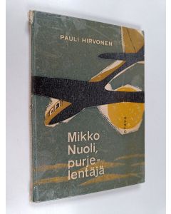 Kirjailijan Pauli Hirvonen käytetty kirja Mikko Nuoli, purjelentäjä