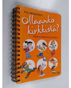 Kirjailijan Pia Mäkinen käytetty teos Ollaanko kirkkistä : pelejä ja leikkejä koululaisille