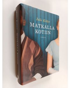 Kirjailijan Julie Kibler käytetty kirja Matkalla kotiin