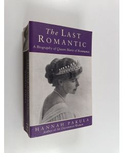 Kirjailijan Hannah Pakula käytetty kirja The last romantic : a biography of Queen Marie of Roumania