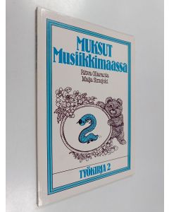 Kirjailijan Ritva Ollaranta käytetty kirja Muksut musiikkimaassa Työkirja 2