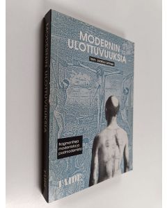 käytetty kirja Modernin ulottuvuuksia : fragmentteja modernista ja postmodernista
