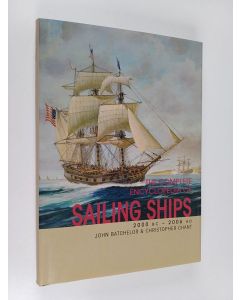 Kirjailijan John Batchelor & Christopher Chant käytetty kirja The Complete Encyclopedia of Sailing Ships - 2000 BC - 2006 AD (ERINOMAINEN)
