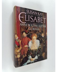 Kirjailijan Susan Kay käytetty kirja Elisabet Anne Boleyns dotter Gloriana