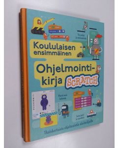 Kirjailijan Rosie Dickins käytetty kirja Koululaisen ensimmäinen ohjelmointikirja Scratch - Yksinkertaista ohjelmointia aloittelijoille