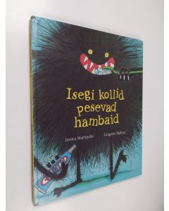 Kirjailijan Jessica Martinello käytetty kirja Isegi kollid pesevad hambaid