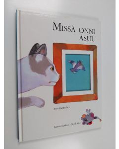 Kirjailijan Ivan Gantschev käytetty kirja Missä onni asuu