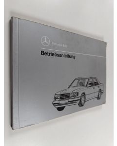 käytetty kirja Mercedez-Benz : betriebsanleitung : e 200 diesel, e 250 diesel, e 300 diesel, e 250 turbodiesel, e 300 turbodiesel, e 300 turbodiesel 4matic