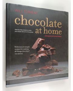 Kirjailijan Will Torrent käytetty kirja Chocolate at Home - Step-by-step recipes from a master chocolatier