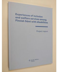 Kirjailijan Liisa Hokkanen käytetty kirja Experiences of inclusion and welfare services among Finnish Sámi with disabilities : project report