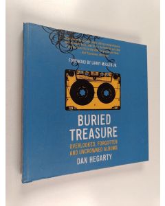Kirjailijan Dan Hegarty käytetty kirja Buried treasure : overlooked, forgotten and uncrowned classic albums