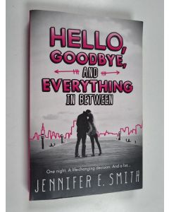Kirjailijan Jennifer E. Smith käytetty kirja Hello, Goodbye, and Everything in Between