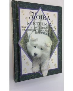 Tekijän Helen Exley  käytetty kirja Koira : mietelmiä : rakastettavia koirakuvia ja unohtumattomia ajatuksia koirista