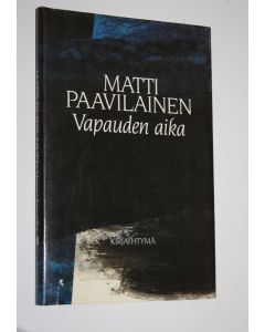 Kirjailijan Matti Paavilainen käytetty kirja Vapauden aika : novelleja