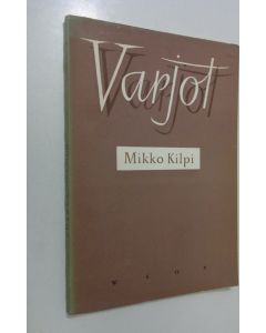 Kirjailijan Mikko Kilpi käytetty kirja Varjot : runoja