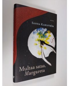 Kirjailijan Sanna Karlström uusi kirja Multaa sataa, Margareta (ERINOMAINEN)