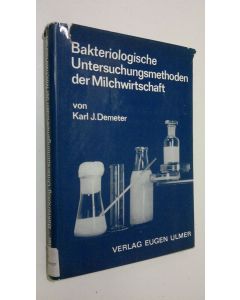 Kirjailijan Karl J. Demeter käytetty kirja Bakteriologische Untersuchungsmethoden der Milchwirtschaft