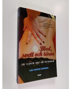 Kirjailijan Lena Katarina Swanberg käytetty kirja Blod, svett och tårar : en ilsken bok om östrogen