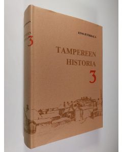 Kirjailijan Eino Jutikkala käytetty kirja Tampereen historia 3, Vuodesta 1905 vuoteen 1945