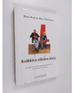 Kirjailijan Risto Kari & Mari Nieminen käytetty kirja Kaikkien aikojen kirja : Suomen historia alkuräjähdyksestä Euroopan unioniin