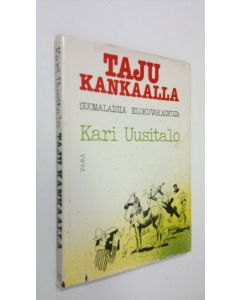 Kirjailijan Kari Uusitalo käytetty kirja Taju kankaalla : suomalaisia elokuvakaskuja